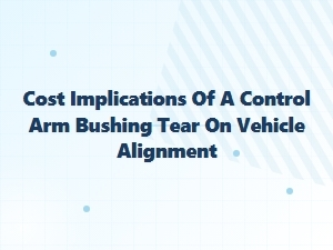 Identifying Alignment Errors From Control Arm Bushing Damage